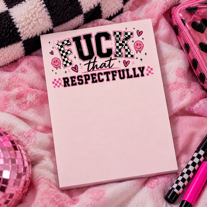 Fuck That Respectfully Small Notepad