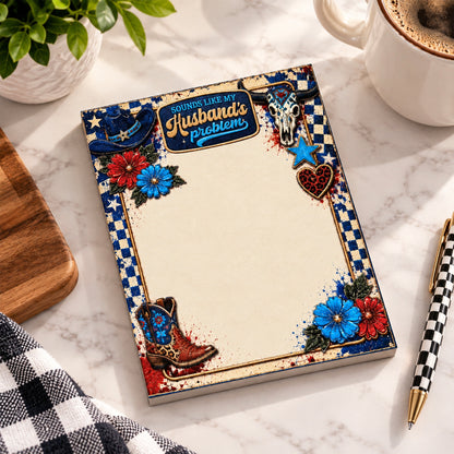 Sounds Like My Husband’s Problem Small Notepad