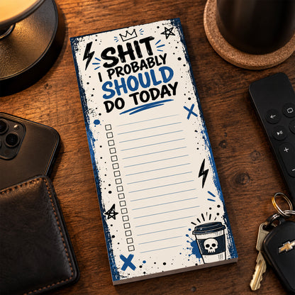 Shit I Should Probably Do Today Notepad