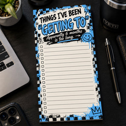 Things I’ve Been “Getting To” Notepad