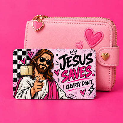 Jesus Saves - I Clearly Don't Credit Card Skin