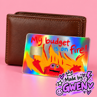 Sorry Your Day Is on Fire Credit Card Skin - By Gwen!