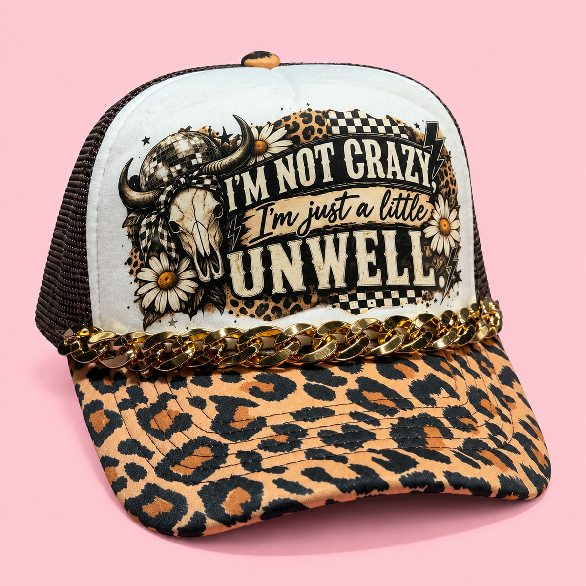 I’m Not Crazy, I’m Just a Little Unwell Trucker Hat