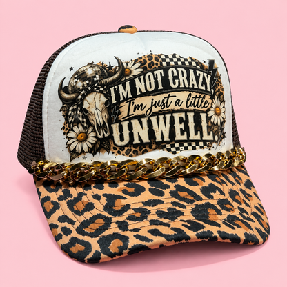 I’m Not Crazy, I’m Just a Little Unwell Trucker Hat