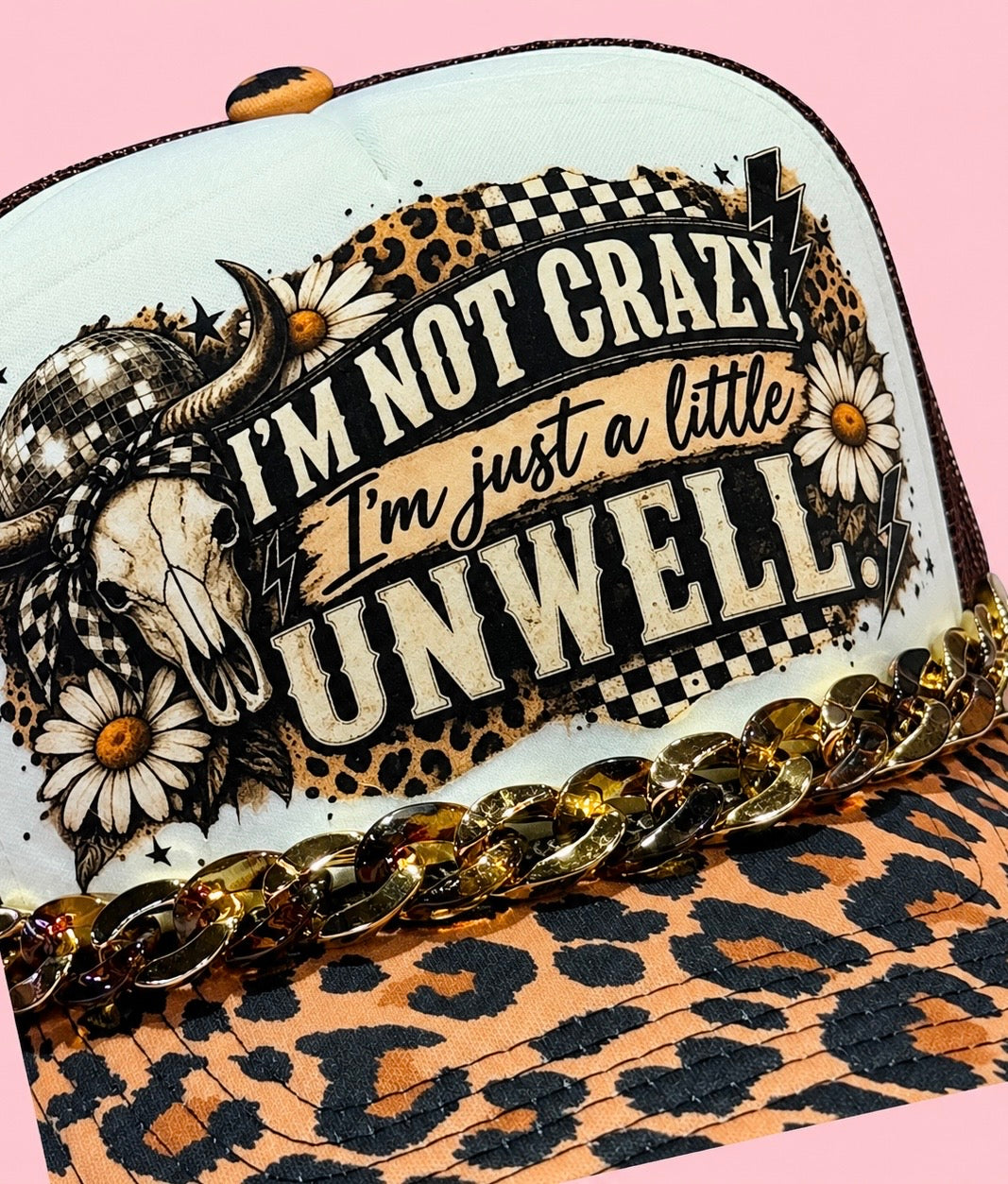 I’m Not Crazy, I’m Just a Little Unwell Trucker Hat