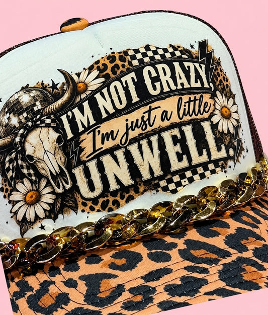 I’m Not Crazy, I’m Just a Little Unwell Trucker Hat