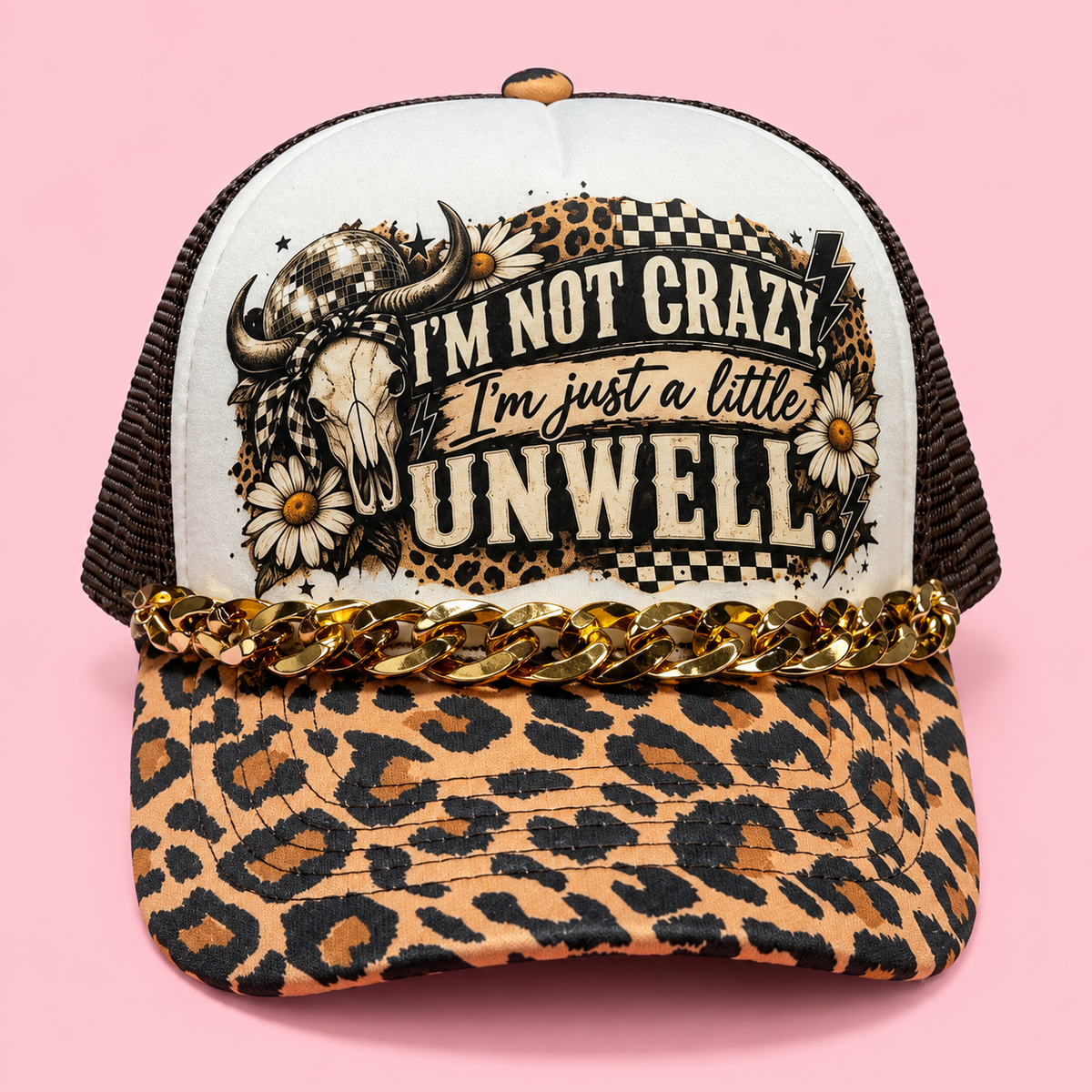 I’m Not Crazy, I’m Just a Little Unwell Trucker Hat