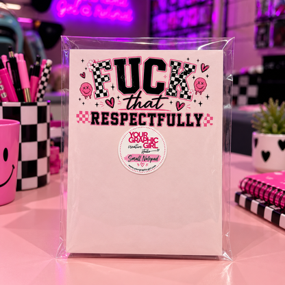 Fuck That Respectfully Small Notepad